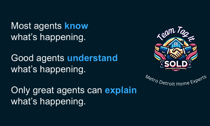 Great Agents Can Explain What's Happening | Metro Detroit Home Experts