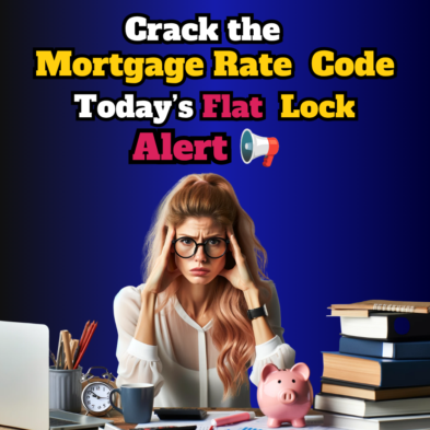Crack the Mortgage Rate Code Today's Flat Lock Alert